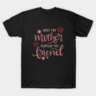 First My Mother Forever My Friend T-Shirt